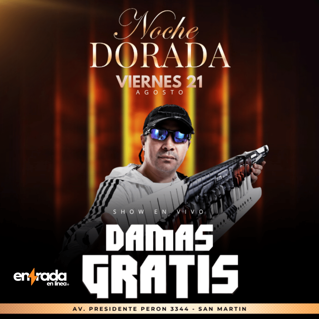 DAMAS GRATIS | NOCHE DORADA - VIERNES 21 AGOSTO